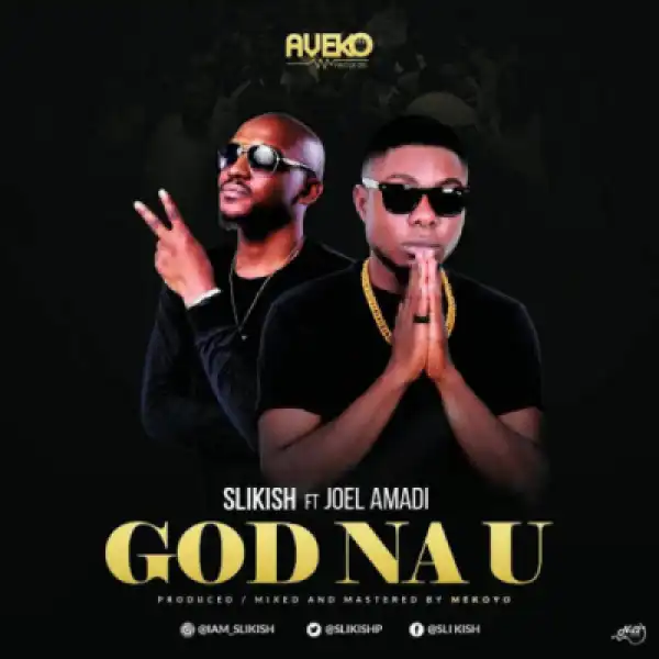 Slikish - “God Na You” ft. Joe El